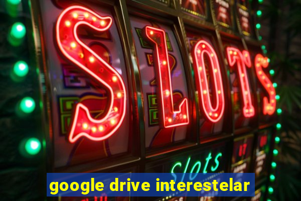 google drive interestelar